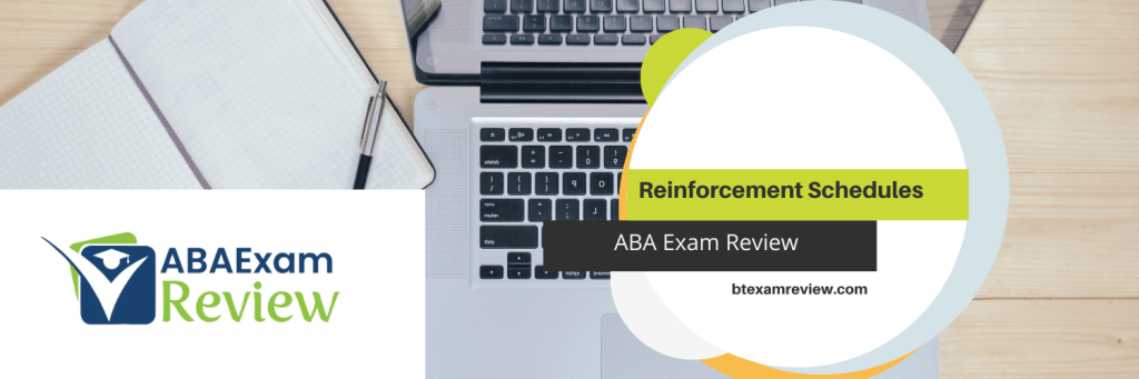 B.9. Identify and distinguish among simple schedules of reinforcement.